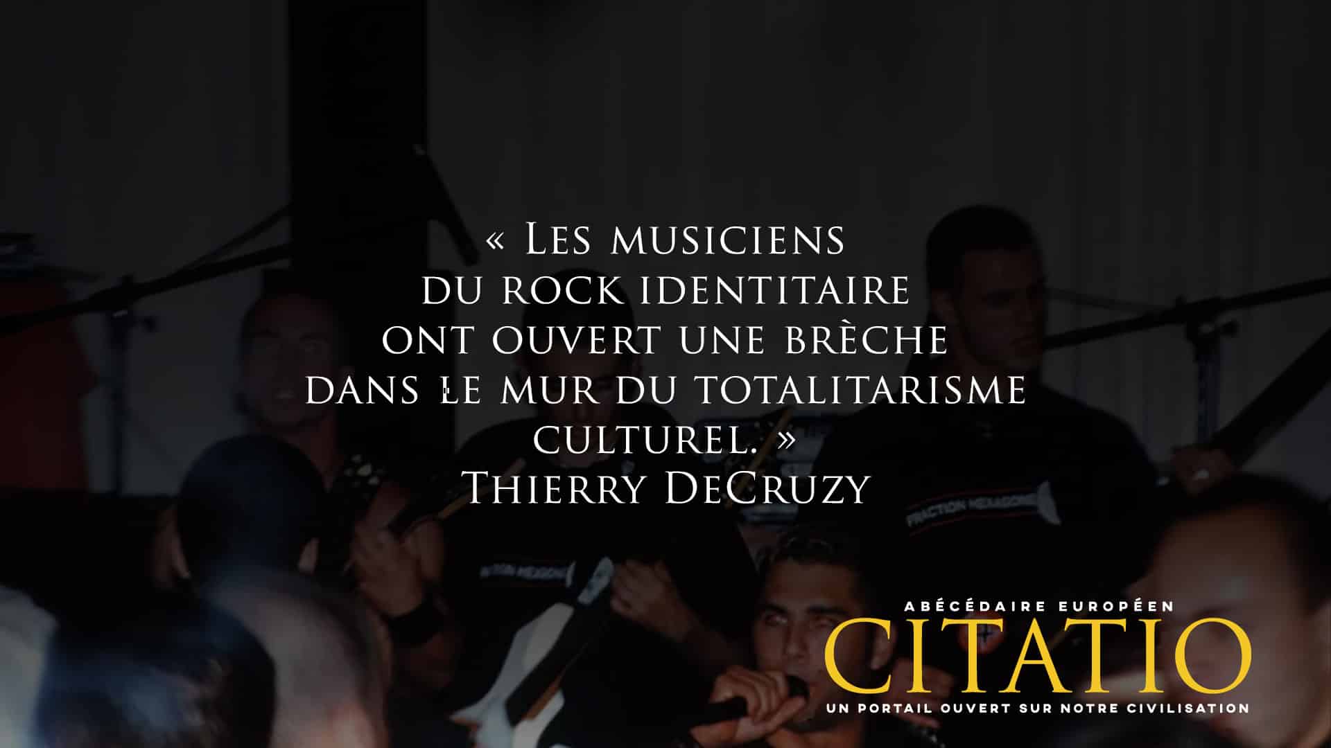 Les musiciens du rock identitaire... Citation de Thierry DeCruzy